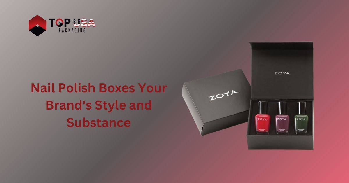 Nail Polish Boxes Your Brand's Style and Substance